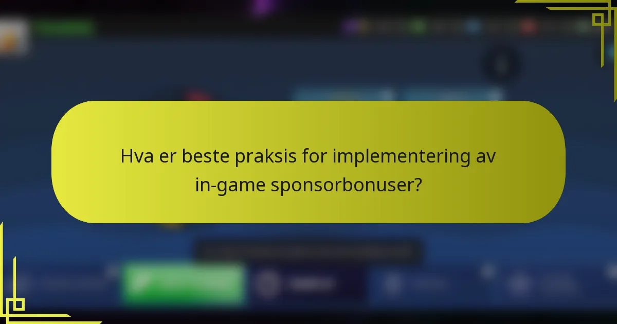 Hva er beste praksis for implementering av in-game sponsorbonuser?