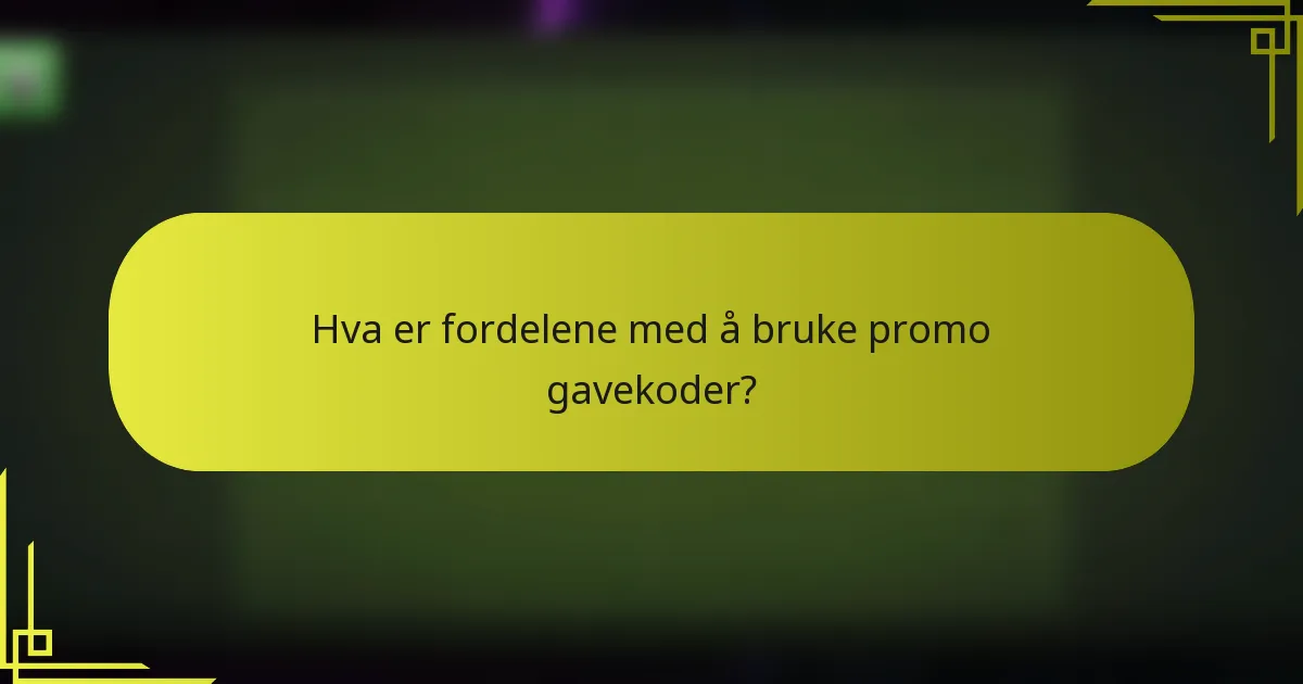 Hva er fordelene med å bruke promo gavekoder?