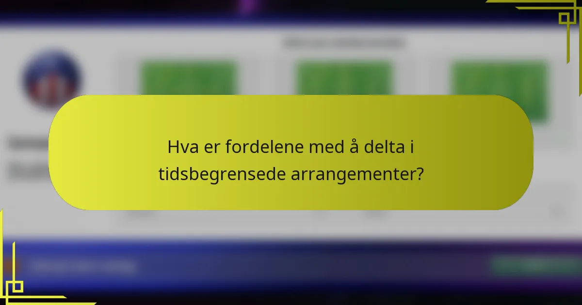 Hva er fordelene med å delta i tidsbegrensede arrangementer?