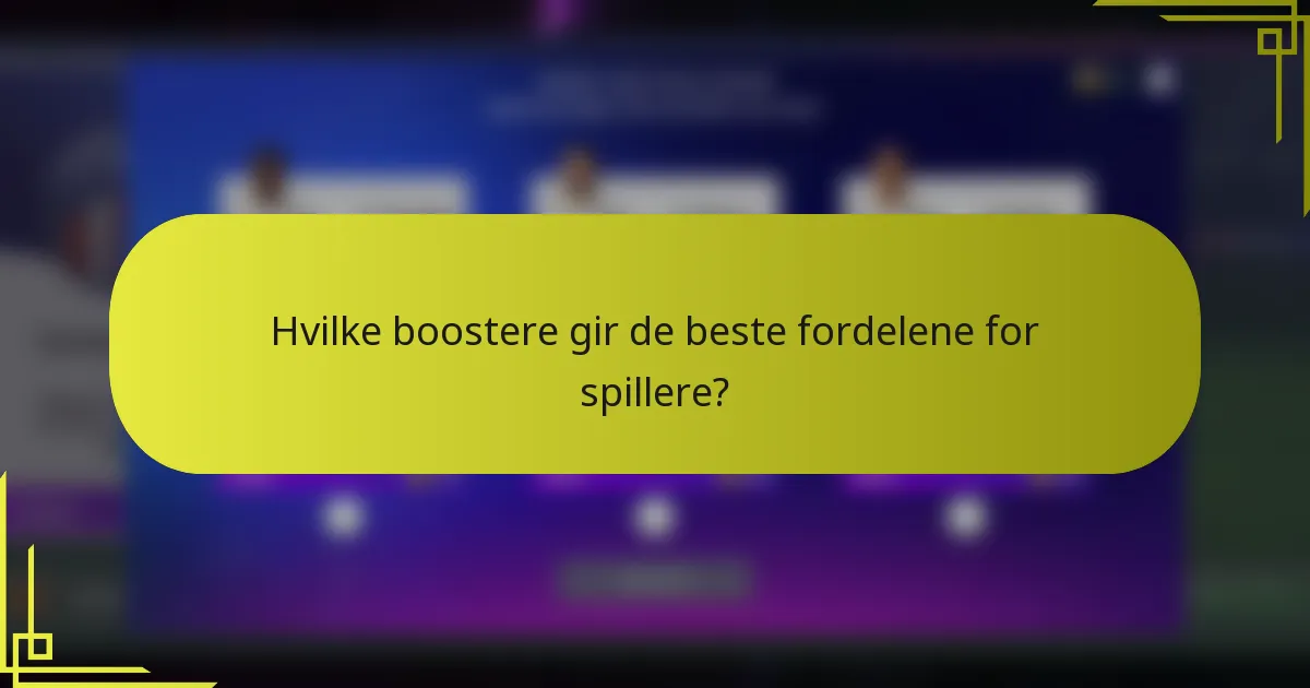 Hvilke boostere gir de beste fordelene for spillere?