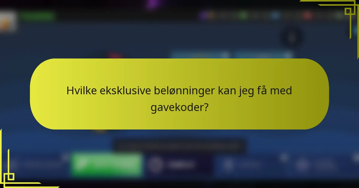 Hvilke eksklusive belønninger kan jeg få med gavekoder?
