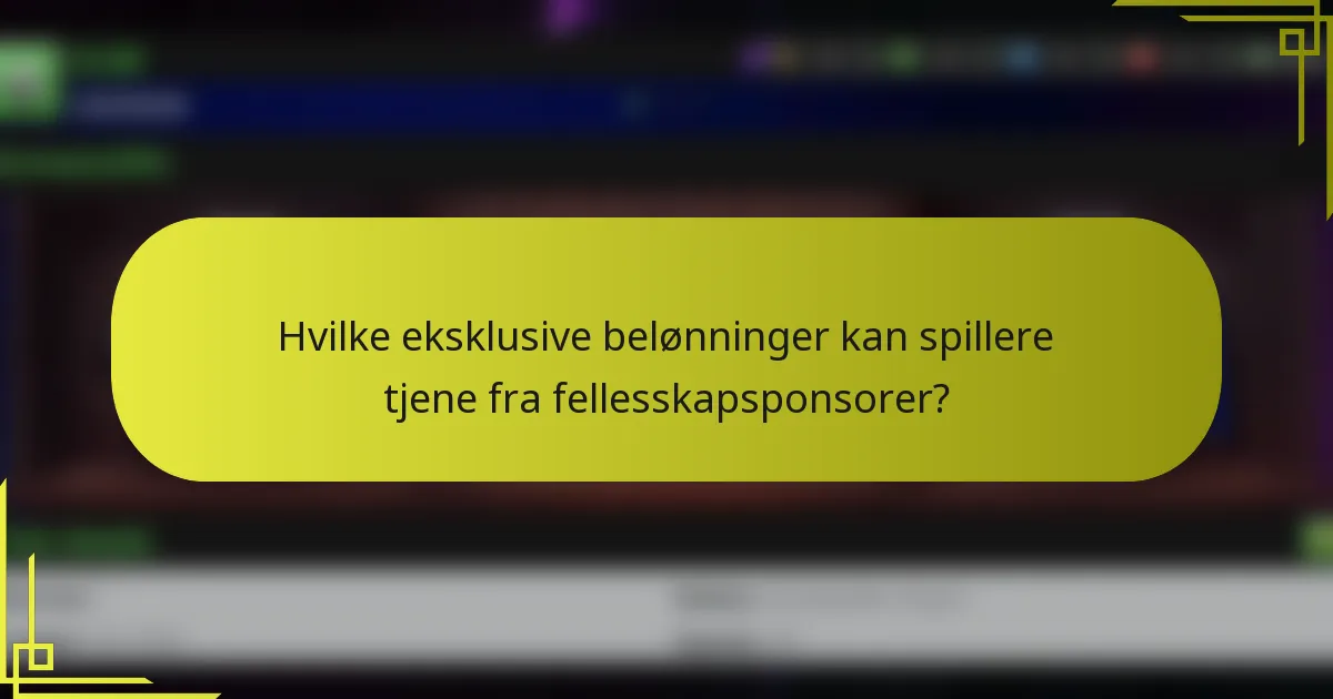 Hvilke eksklusive belønninger kan spillere tjene fra fellesskapsponsorer?
