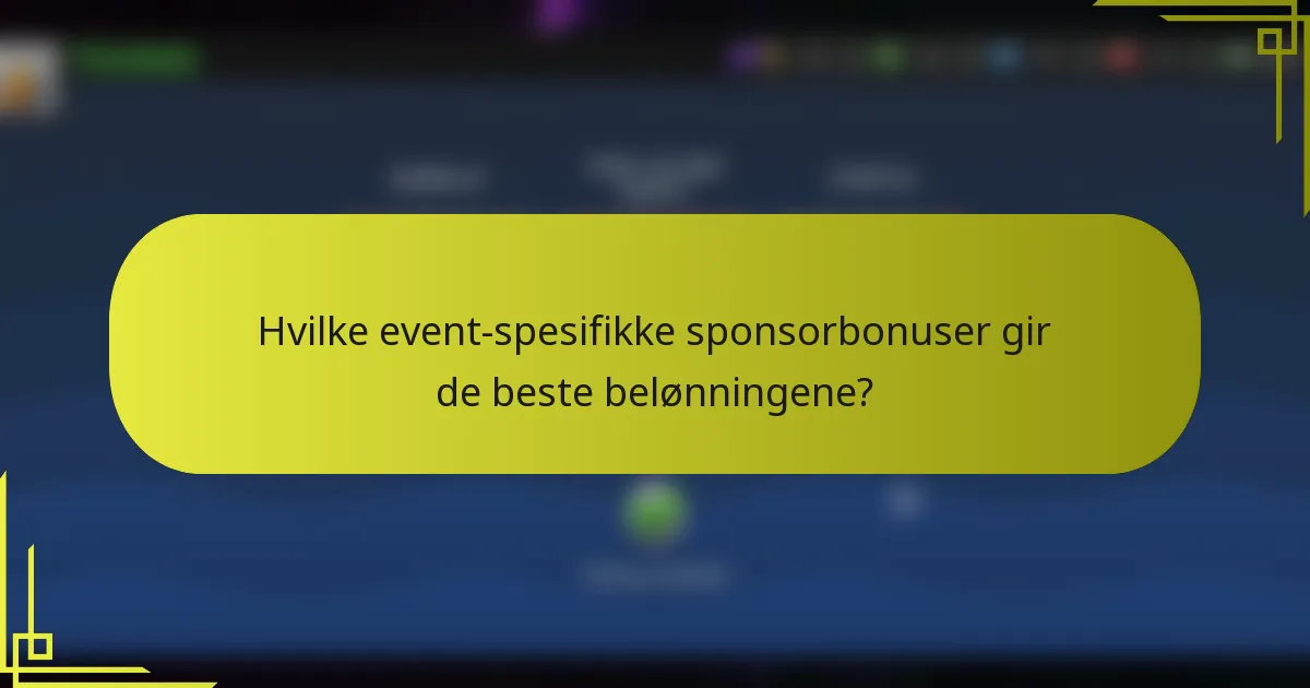 Hvilke event-spesifikke sponsorbonuser gir de beste belønningene?
