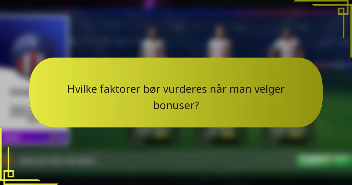 Hvilke faktorer bør vurderes når man velger bonuser?