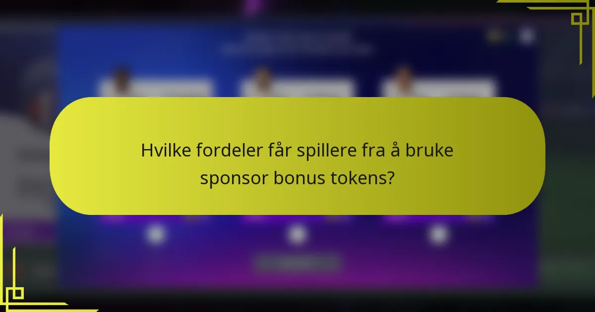 Hvilke fordeler får spillere fra å bruke sponsor bonus tokens?