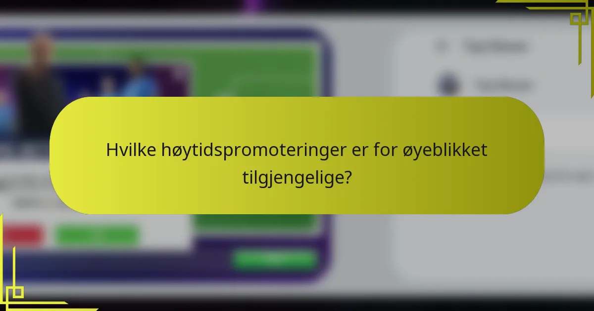 Hvilke høytidspromoteringer er for øyeblikket tilgjengelige?