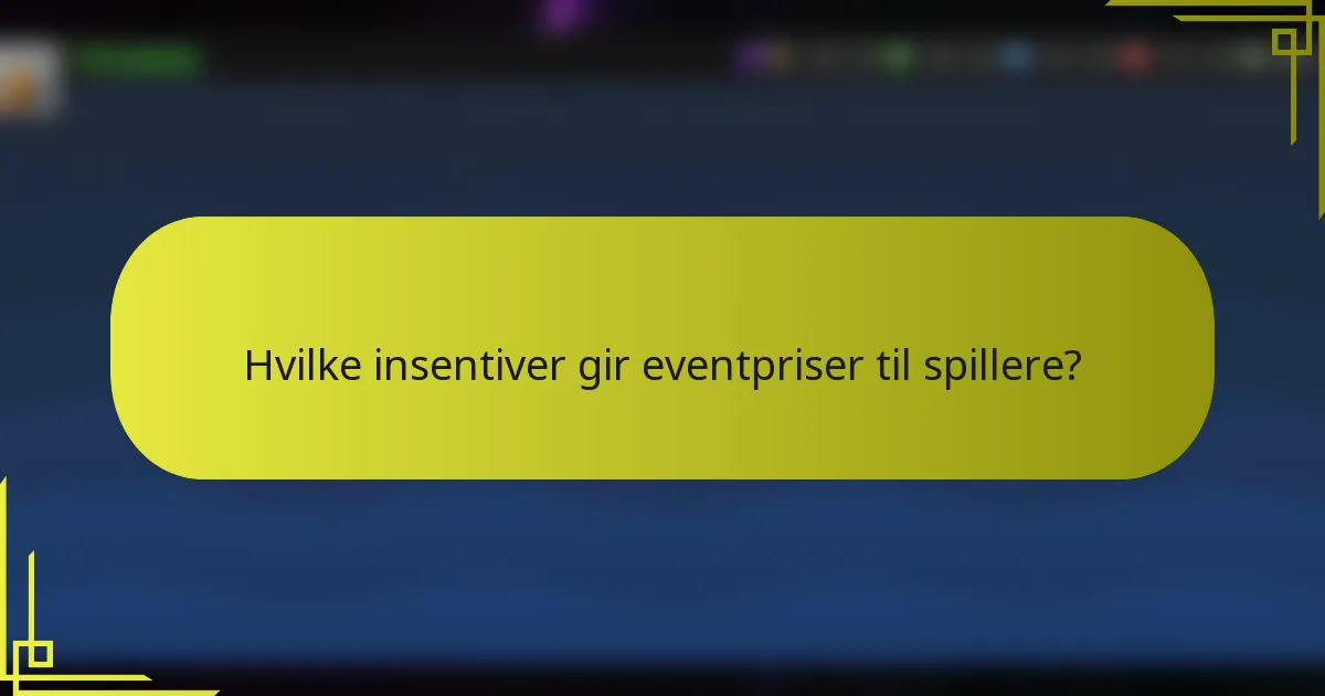 Hvilke insentiver gir eventpriser til spillere?