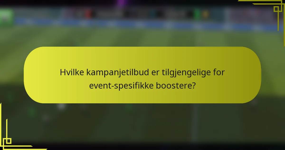 Hvilke kampanjetilbud er tilgjengelige for event-spesifikke boostere?