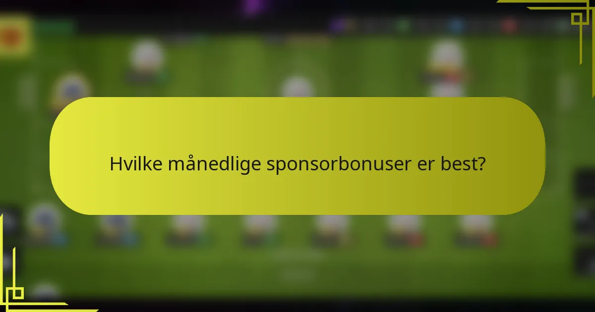 Hvilke månedlige sponsorbonuser er best?