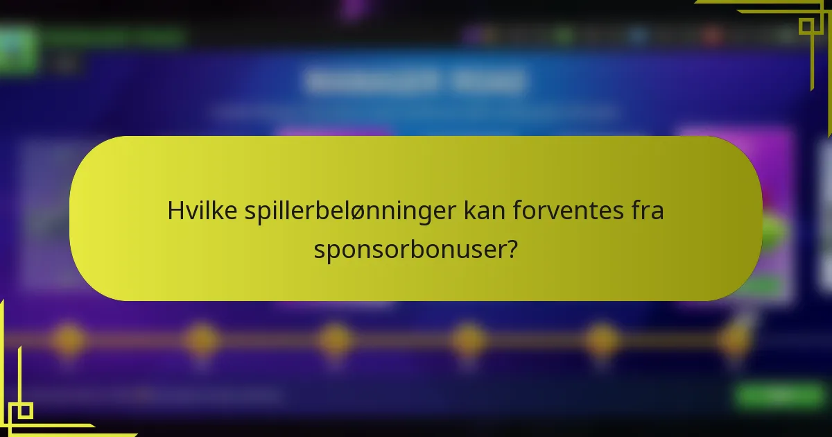 Hvilke spillerbelønninger kan forventes fra sponsorbonuser?