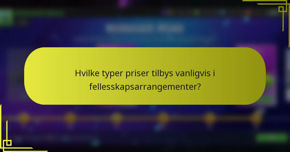 Hvilke typer priser tilbys vanligvis i fellesskapsarrangementer?