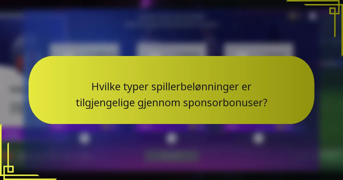 Hvilke typer spillerbelønninger er tilgjengelige gjennom sponsorbonuser?