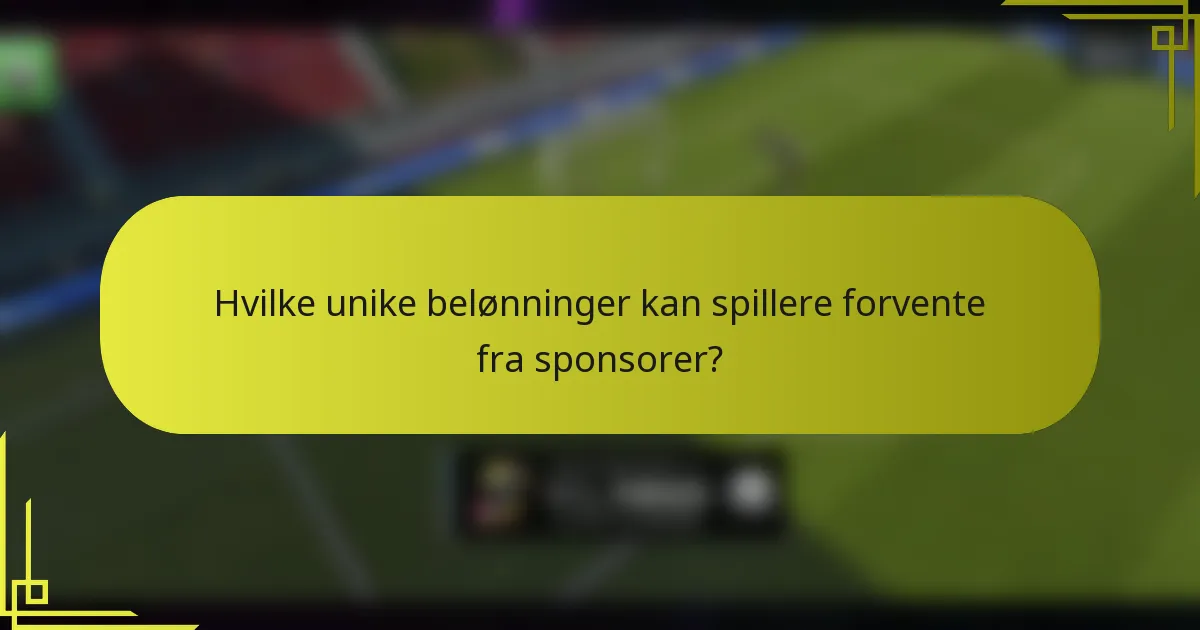 Hvilke unike belønninger kan spillere forvente fra sponsorer?