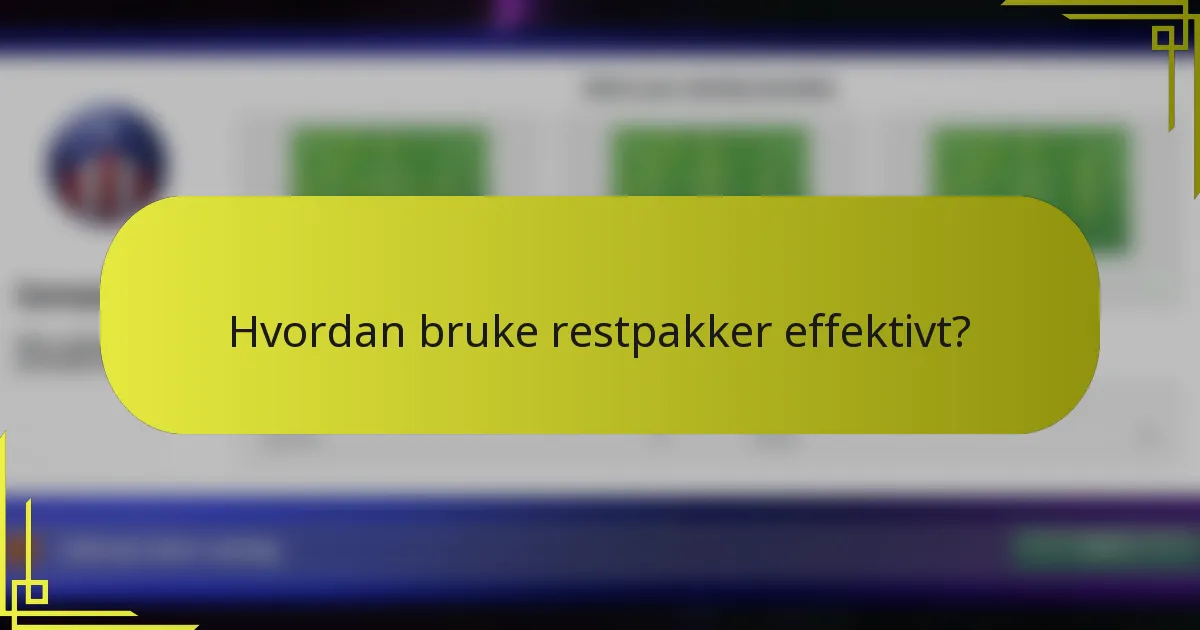 Hvordan bruke restpakker effektivt?