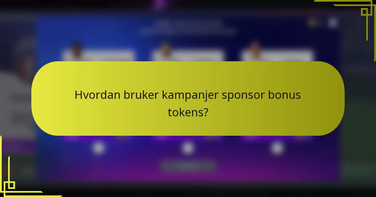 Hvordan bruker kampanjer sponsor bonus tokens?