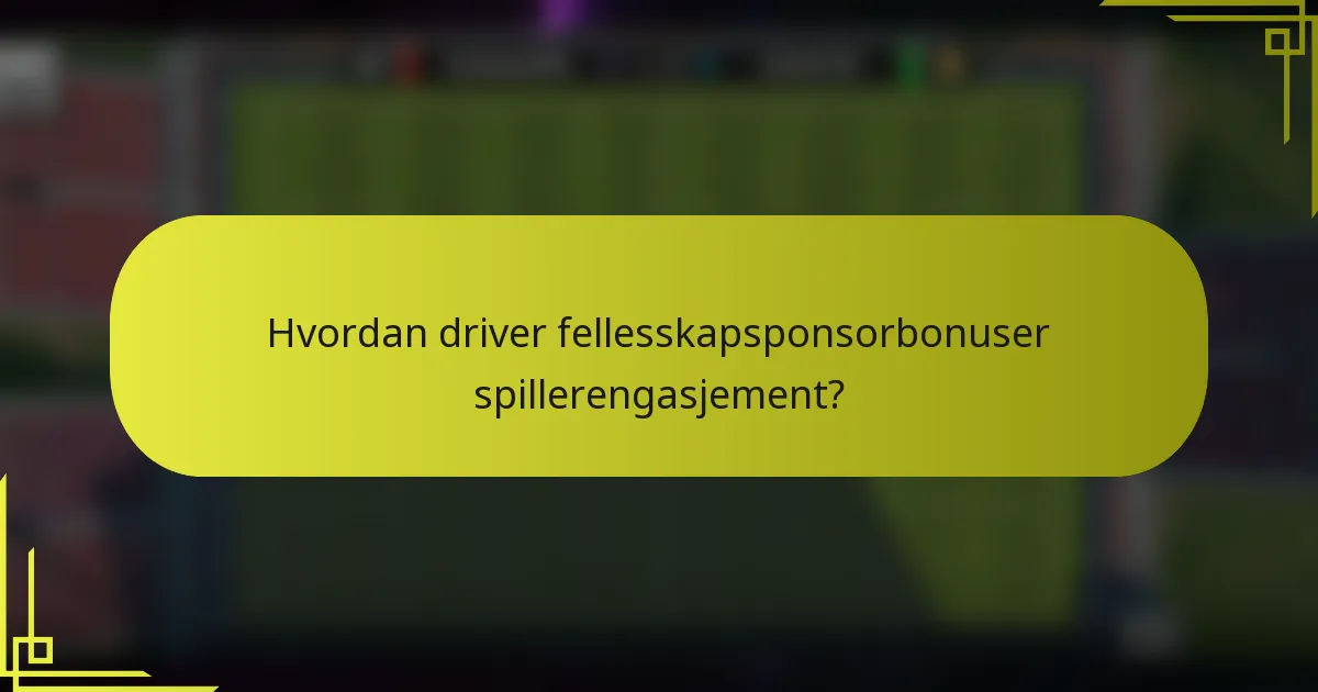 Hvordan driver fellesskapsponsorbonuser spillerengasjement?