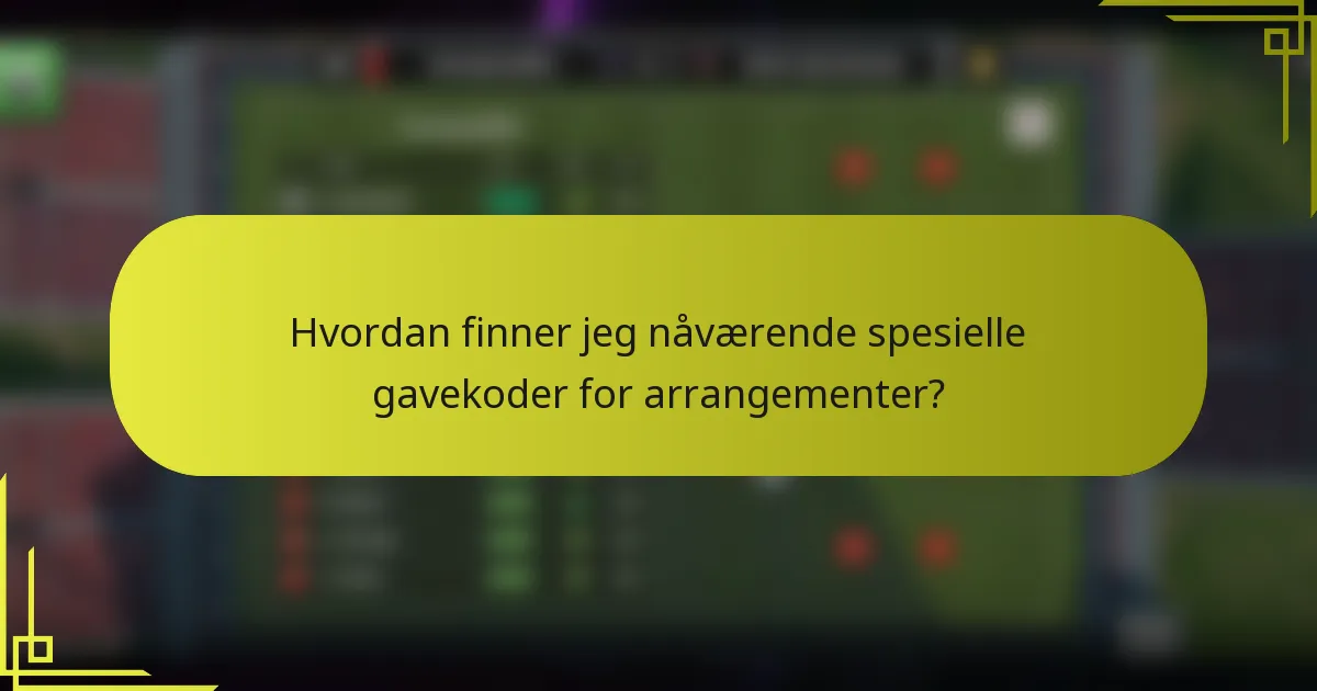 Hvordan finner jeg nåværende spesielle gavekoder for arrangementer?