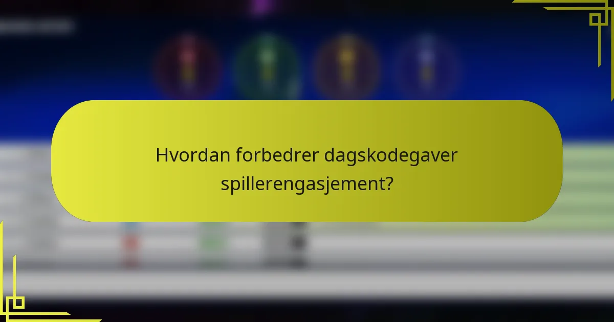 Hvordan forbedrer dagskodegaver spillerengasjement?
