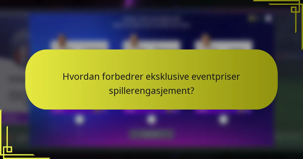 Hvordan forbedrer eksklusive eventpriser spillerengasjement?
