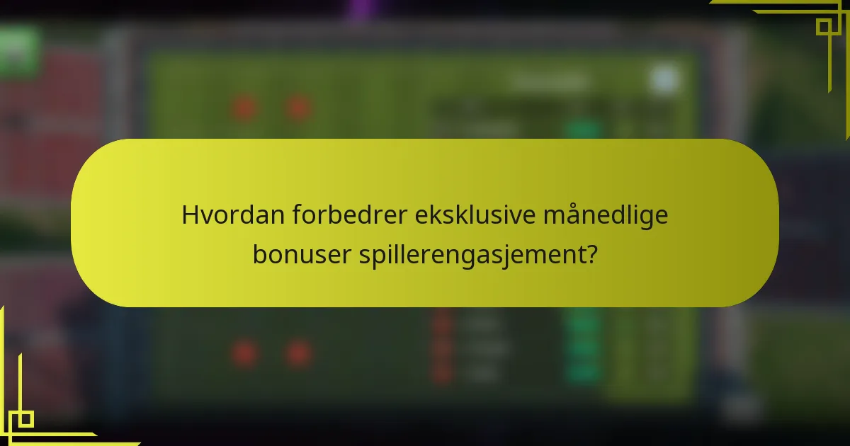 Hvordan forbedrer eksklusive månedlige bonuser spillerengasjement?