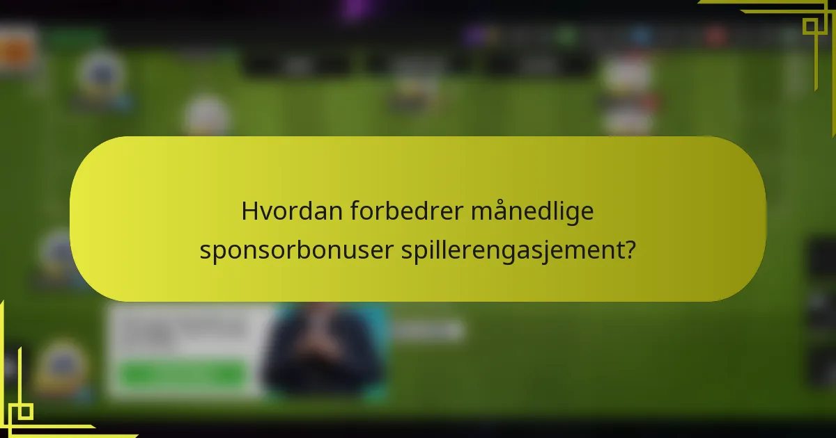 Hvordan forbedrer månedlige sponsorbonuser spillerengasjement?