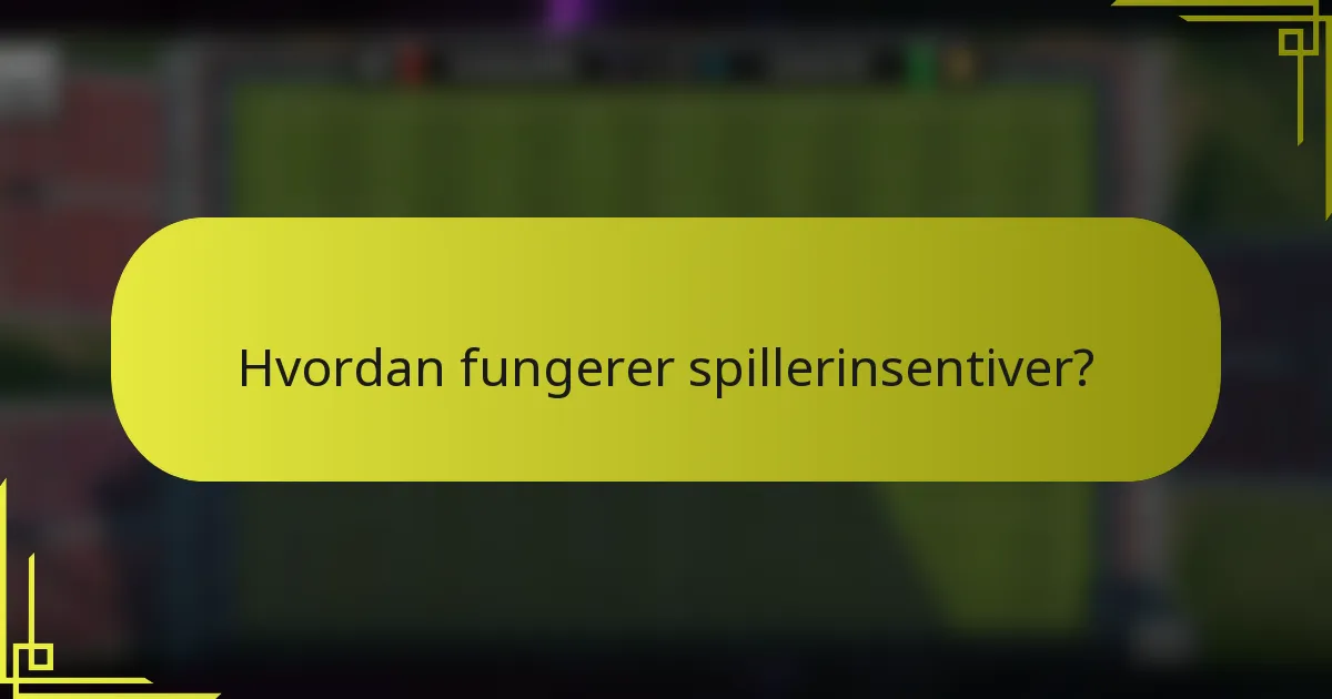 Hvordan fungerer spillerinsentiver?