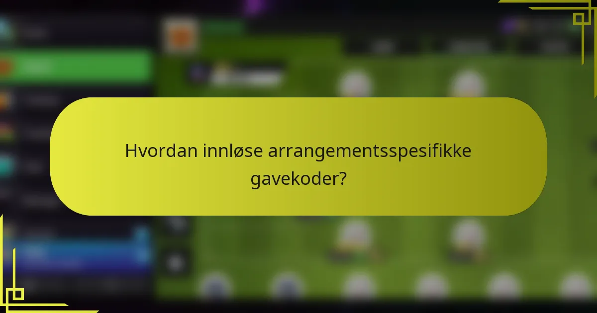 Hvordan innløse arrangementsspesifikke gavekoder?