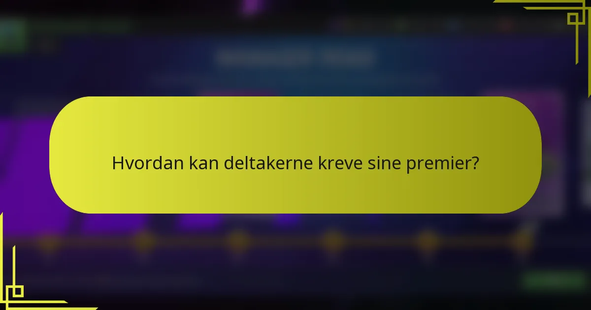 Hvordan kan deltakerne kreve sine premier?