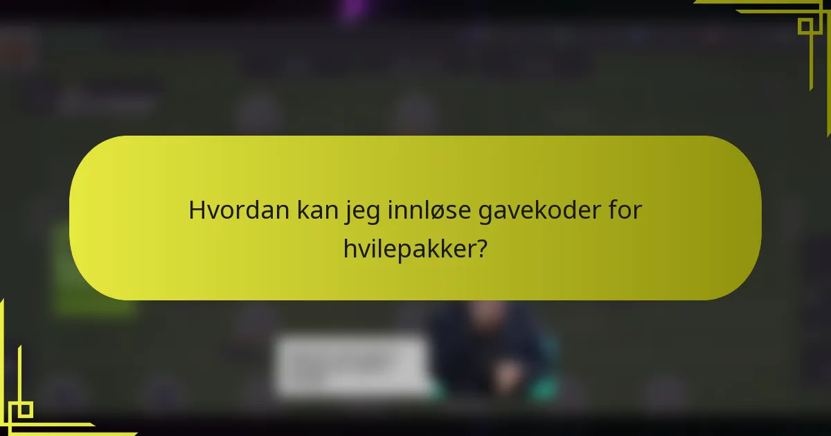 Hvordan kan jeg innløse gavekoder for hvilepakker?
