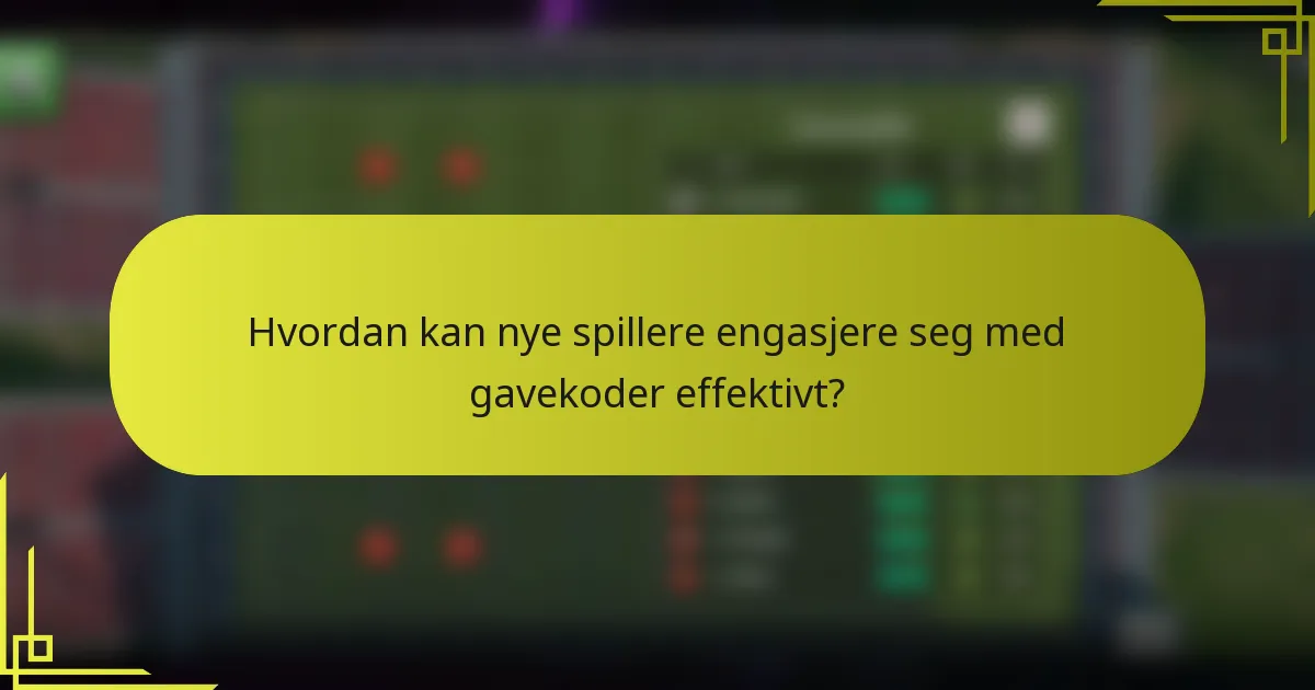 Hvordan kan nye spillere engasjere seg med gavekoder effektivt?