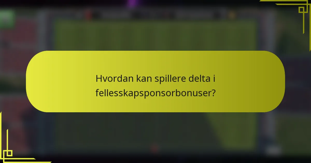 Hvordan kan spillere delta i fellesskapsponsorbonuser?