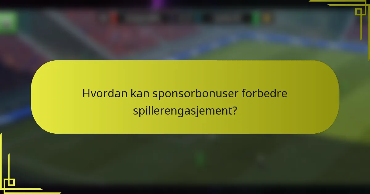 Hvordan kan sponsorbonuser forbedre spillerengasjement?