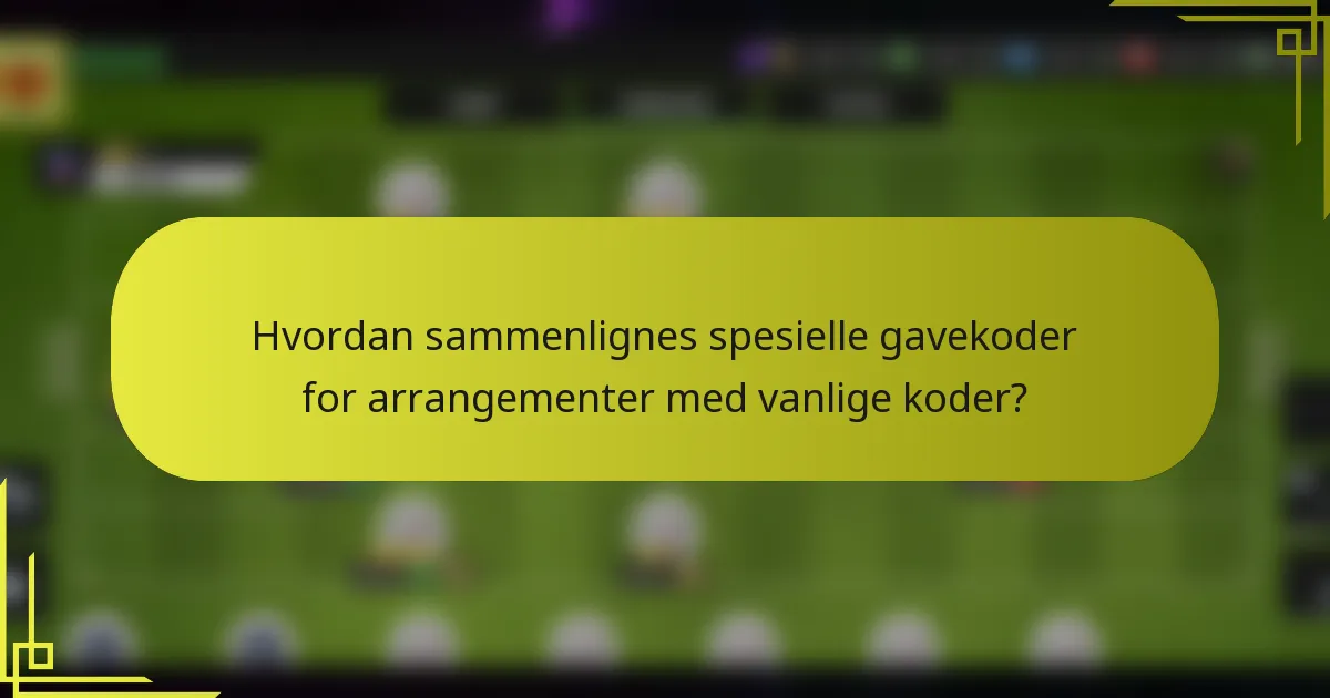 Hvordan sammenlignes spesielle gavekoder for arrangementer med vanlige koder?