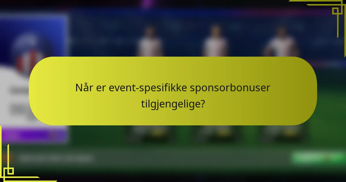 Når er event-spesifikke sponsorbonuser tilgjengelige?
